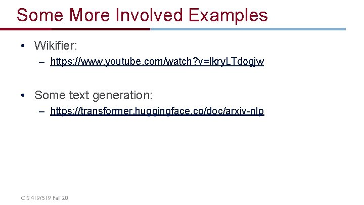 Some More Involved Examples • Wikifier: – https: //www. youtube. com/watch? v=Ikry. LTdogjw •