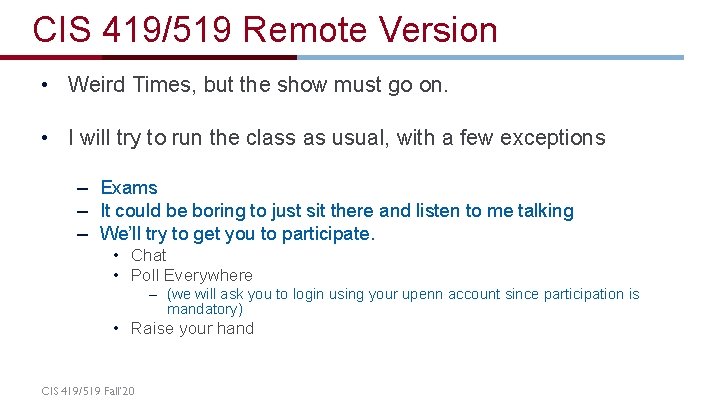 CIS 419/519 Remote Version • Weird Times, but the show must go on. •