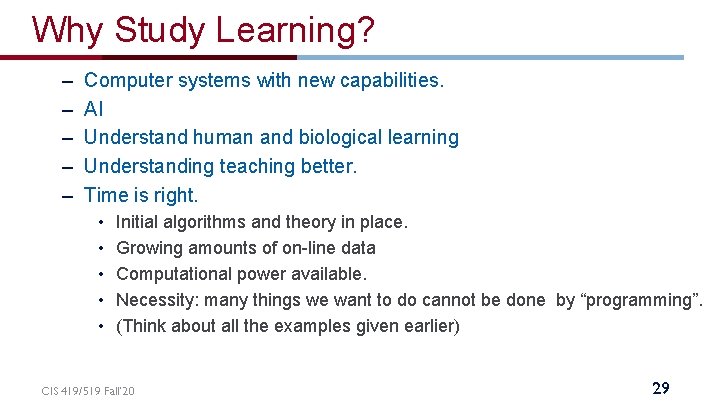 Why Study Learning? – – – Computer systems with new capabilities. AI Understand human