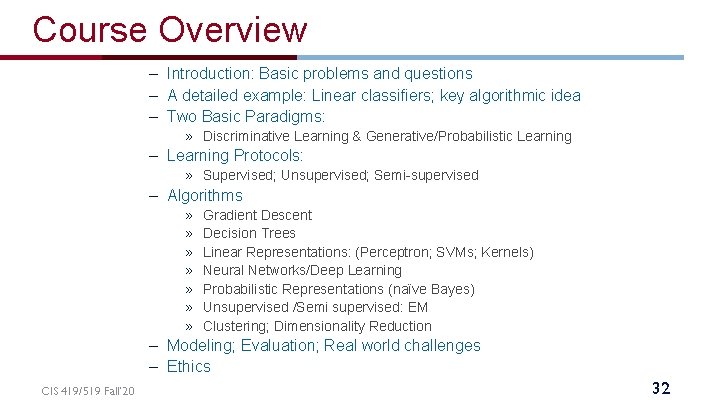 Course Overview – Introduction: Basic problems and questions – A detailed example: Linear classifiers;
