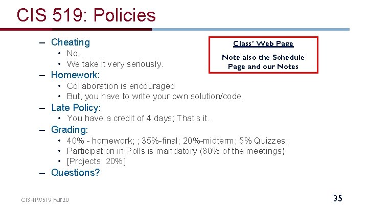 CIS 519: Policies – Cheating • No. • We take it very seriously. –