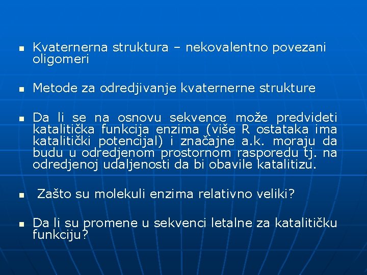 n Kvaternerna struktura – nekovalentno povezani oligomeri n Metode za odredjivanje kvaternerne strukture n