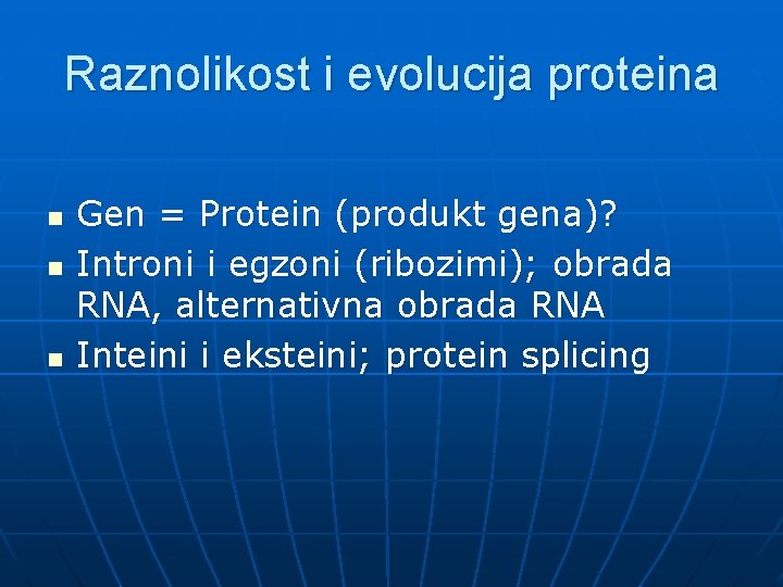 Raznolikost i evolucija proteina n n n Gen = Protein (produkt gena)? Introni i