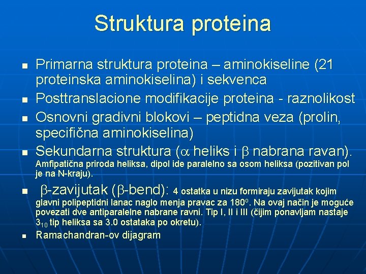 Struktura proteina n n Primarna struktura proteina – aminokiseline (21 proteinska aminokiselina) i sekvenca