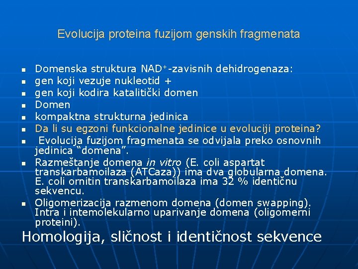 Evolucija proteina fuzijom genskih fragmenata n n n n n Domenska struktura NAD+-zavisnih dehidrogenaza: