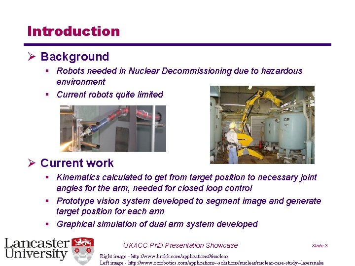 Introduction Ø Background § Robots needed in Nuclear Decommissioning due to hazardous environment §