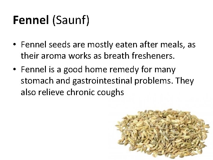 Fennel (Saunf) • Fennel seeds are mostly eaten after meals, as their aroma works Fennel (Saunf) • Fennel seeds are mostly eaten after meals, as their aroma works