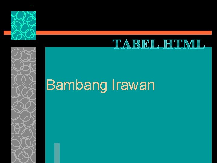 TABEL HTML Bambang Irawan 