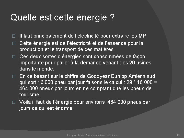 Quelle est cette énergie ? � � � Il faut principalement de l’électricité pour