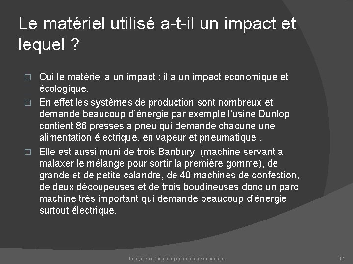 Le matériel utilisé a-t-il un impact et lequel ? Oui le matériel a un