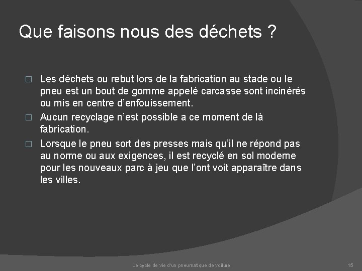 Que faisons nous des déchets ? Les déchets ou rebut lors de la fabrication