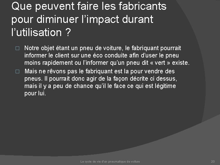 Que peuvent faire les fabricants pour diminuer l’impact durant l’utilisation ? Notre objet étant