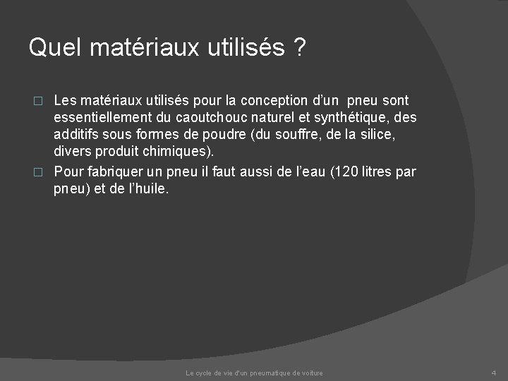 Quel matériaux utilisés ? Les matériaux utilisés pour la conception d’un pneu sont essentiellement