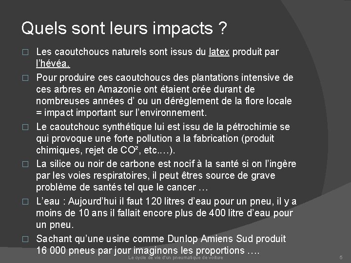 Quels sont leurs impacts ? � � � Les caoutchoucs naturels sont issus du