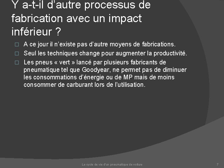 Y a-t-il d’autre processus de fabrication avec un impact inférieur ? A ce jour