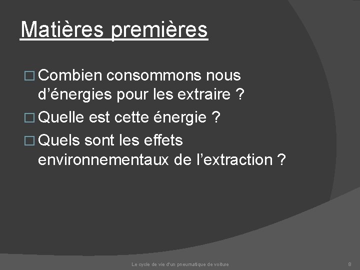 Matières premières � Combien consommons nous d’énergies pour les extraire ? � Quelle est