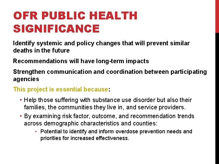 OFR PUBLIC HEALTH SIGNIFICANCE Identify systemic and policy changes that will prevent similar deaths