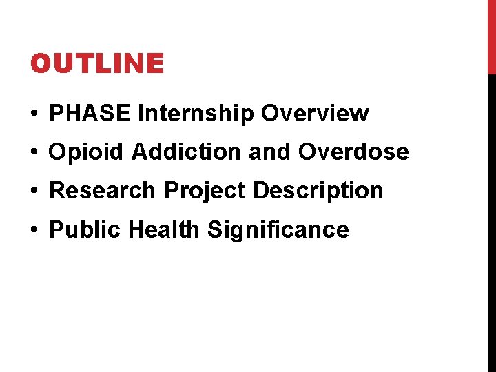 OUTLINE • PHASE Internship Overview • Opioid Addiction and Overdose • Research Project Description