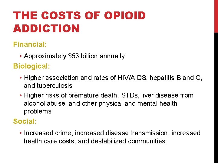 THE COSTS OF OPIOID ADDICTION Financial: • Approximately $53 billion annually Biological: • Higher