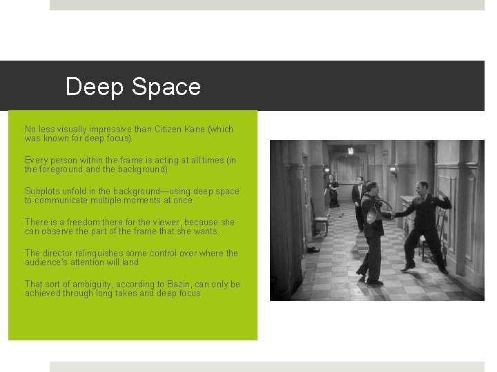 Deep Space No less visually impressive than Citizen Kane (which was known for deep