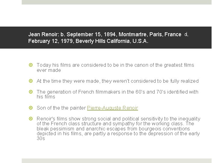 Jean Renoir: b. September 15, 1894, Montmartre, Paris, France d. February 12, 1979, Beverly Hills