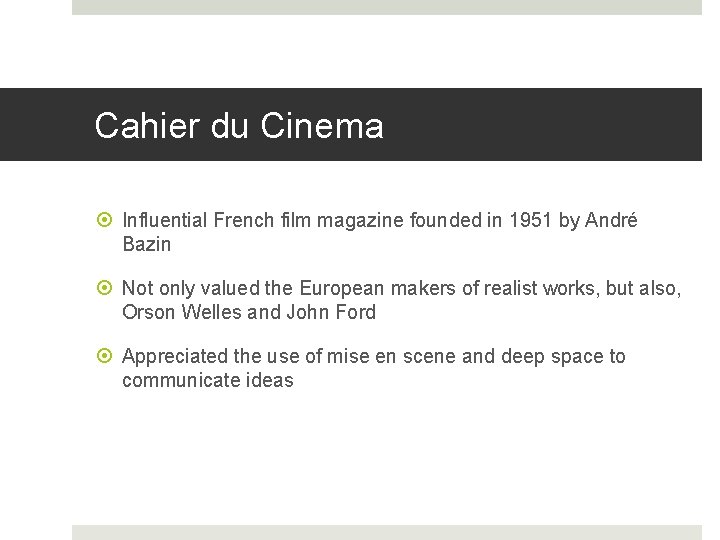 Cahier du Cinema Influential French film magazine founded in 1951 by André Bazin Not