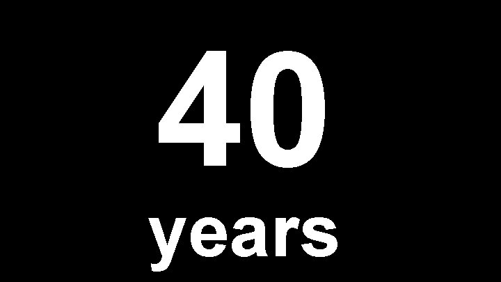 40 years 