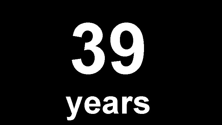 39 years 