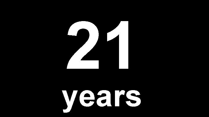 21 years 