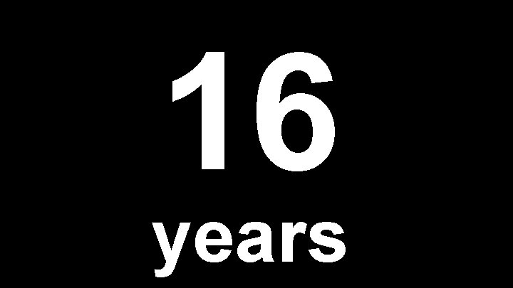 16 years 