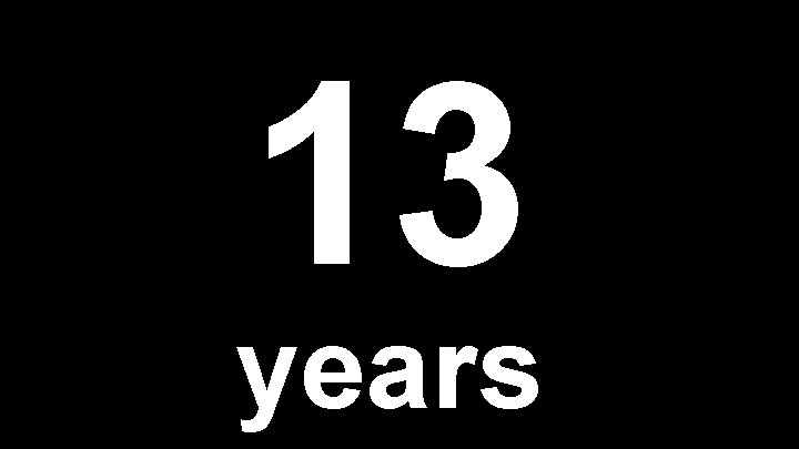 13 years 