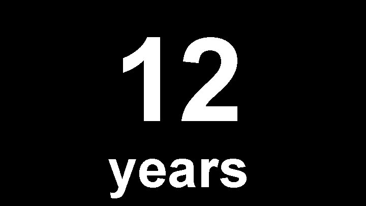 12 years 