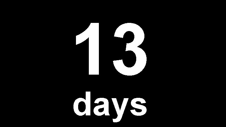 13 days 