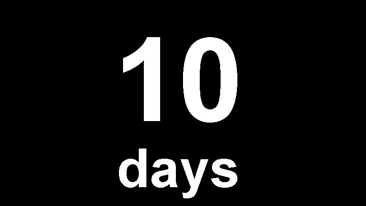 10 days 