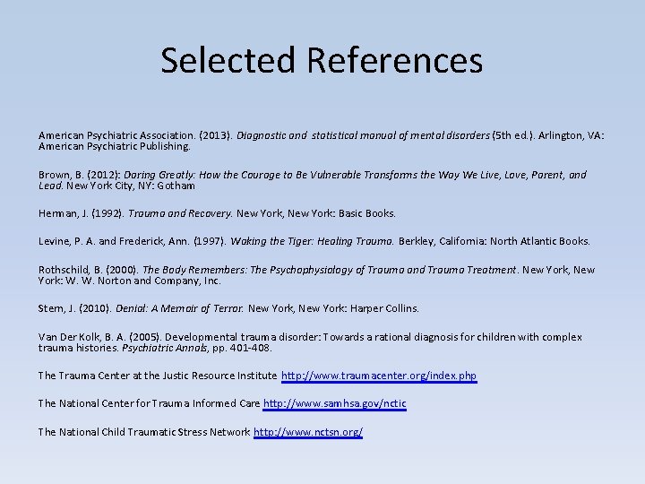 Selected References American Psychiatric Association. (2013). Diagnostic and statistical manual of mental disorders (5