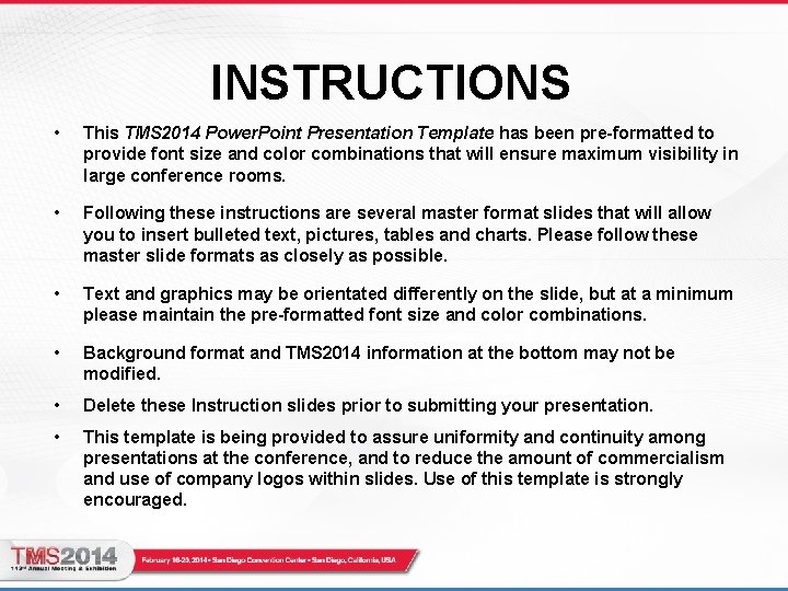 INSTRUCTIONS • This TMS 2014 Power. Point Presentation Template has been pre-formatted to provide