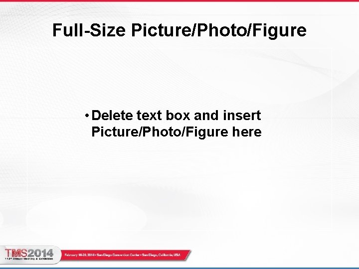 Full-Size Picture/Photo/Figure • Delete text box and insert Picture/Photo/Figure here 