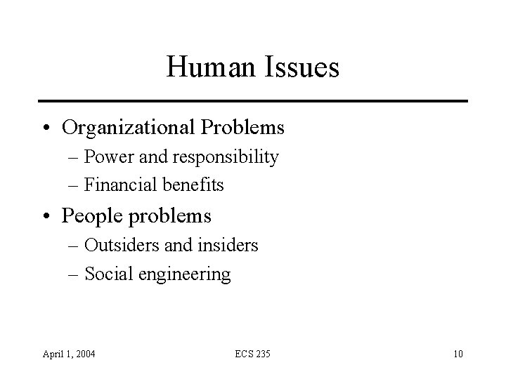 Human Issues • Organizational Problems – Power and responsibility – Financial benefits • People