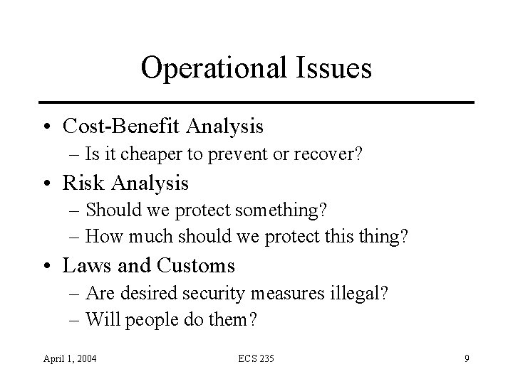 Operational Issues • Cost-Benefit Analysis – Is it cheaper to prevent or recover? •