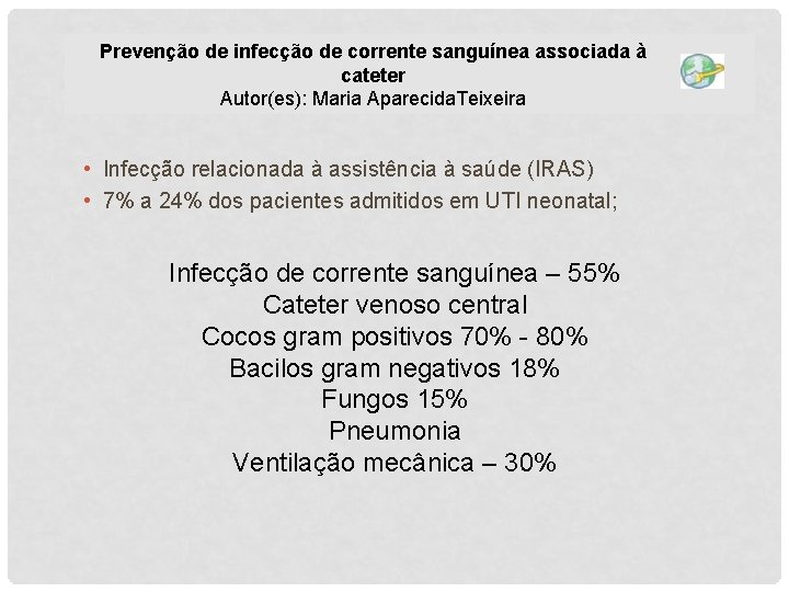 Prevenção de infecção de corrente sanguínea associada à cateter Autor(es): Maria Aparecida. Teixeira •