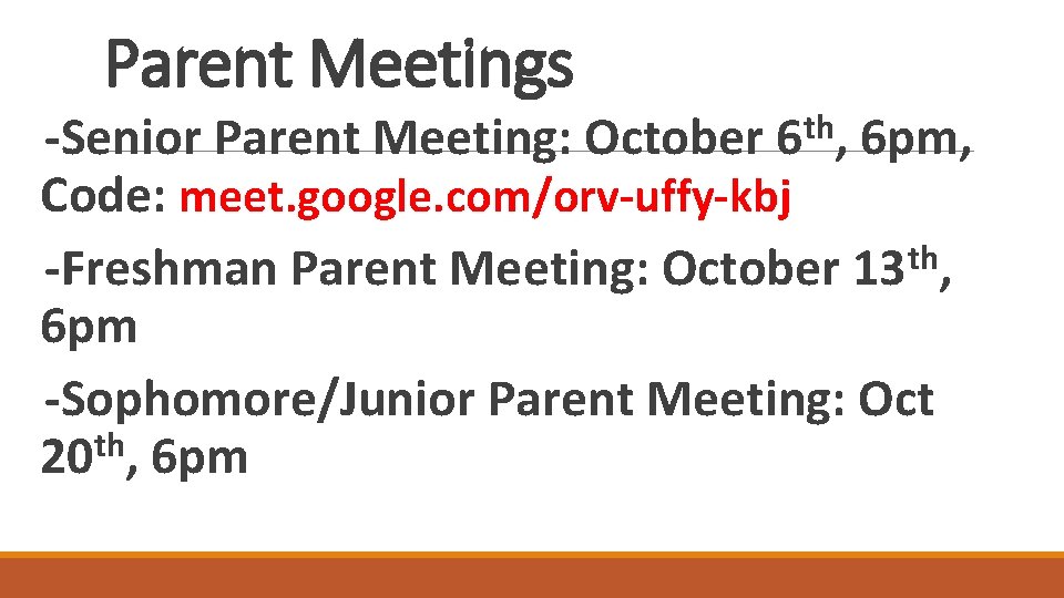 Parent Meetings -Senior Parent Meeting: October 6 th, 6 pm, Code: meet. google. com/orv-uffy-kbj