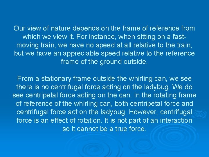 Our view of nature depends on the frame of reference from which we view