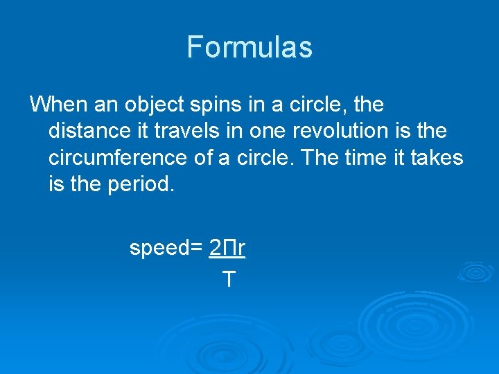 Formulas When an object spins in a circle, the distance it travels in one