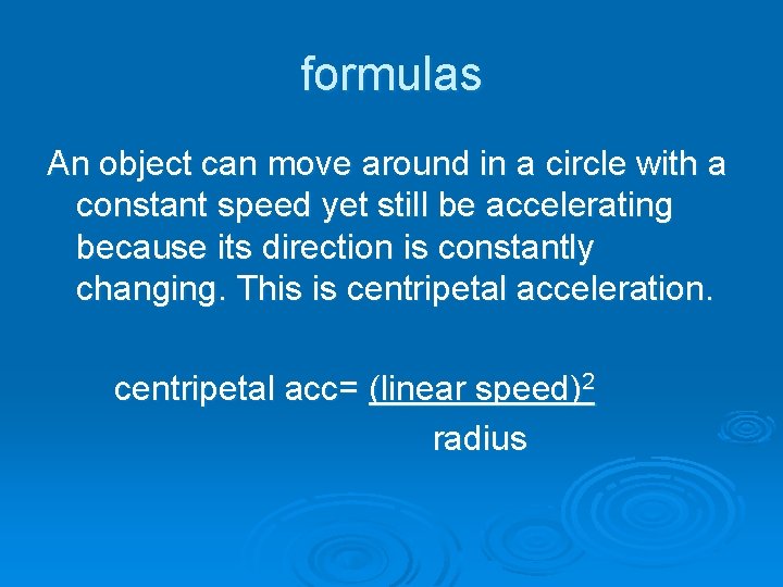 formulas An object can move around in a circle with a constant speed yet