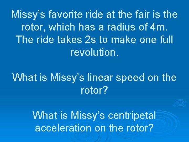 Missy’s favorite ride at the fair is the rotor, which has a radius of