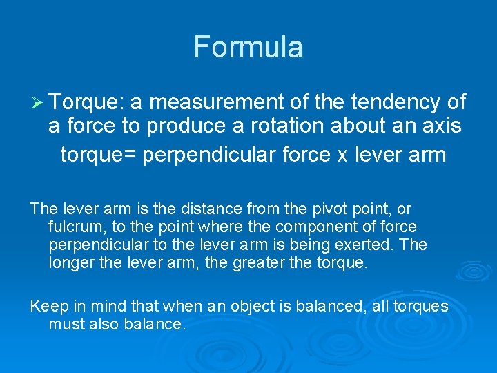 Formula Ø Torque: a measurement of the tendency of a force to produce a