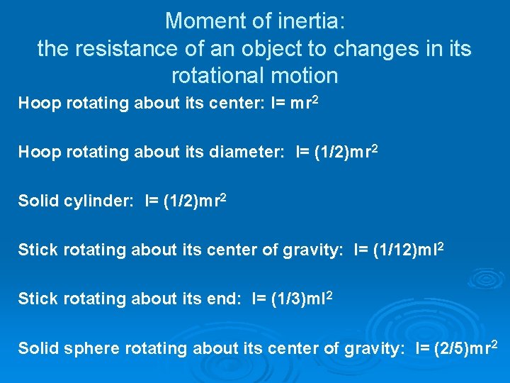 Moment of inertia: the resistance of an object to changes in its rotational motion