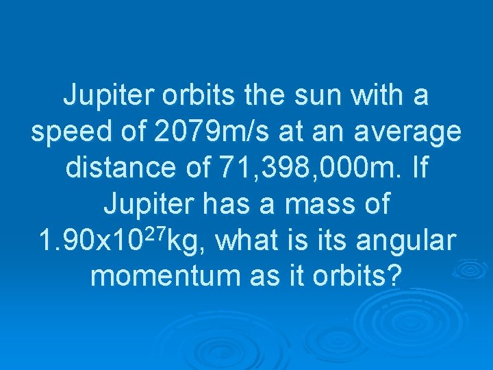 Jupiter orbits the sun with a speed of 2079 m/s at an average distance