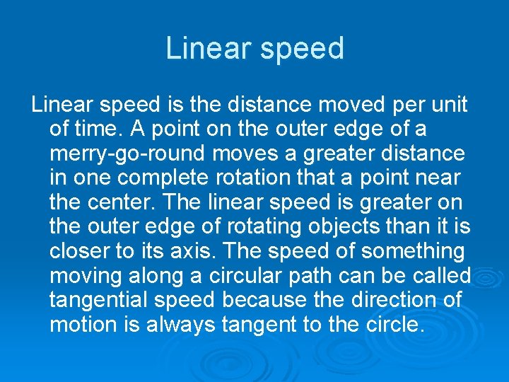 Linear speed is the distance moved per unit of time. A point on the