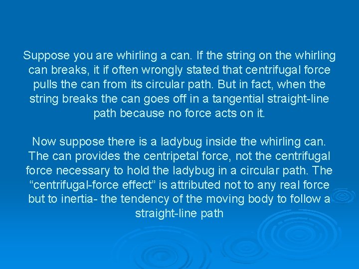 Suppose you are whirling a can. If the string on the whirling can breaks,